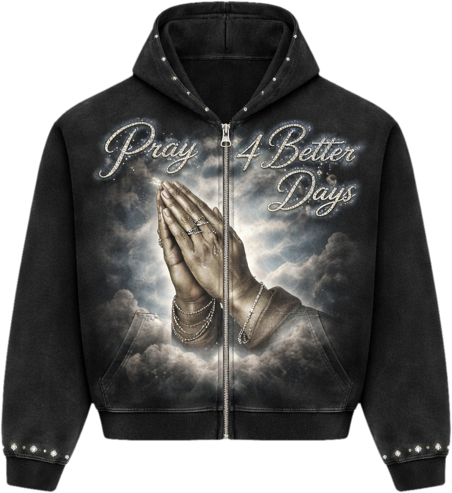 Black washed zip hoodie, rhinestone Pray 4 Better Days script, airbrushed praying hands with jewelry in clouds, studded hood edge and cuffs
